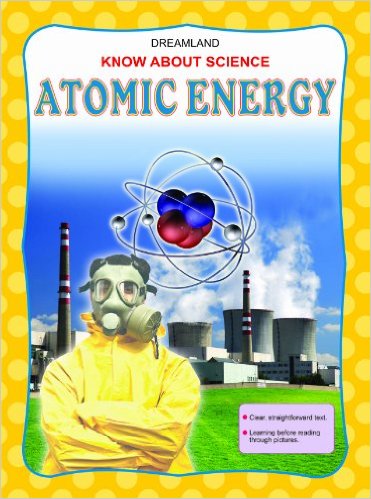 Atomic Energy (Know About Science) 1