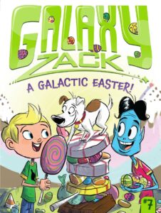A Galactic Easter! (Volume 7) (Galaxy Zack)