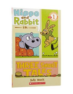 Scholastic Reader - 1 Hippo and Rabbit in Three Short Tales