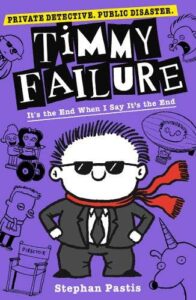 Timmy Failure It's The End When I Say It's The End (Book 7)