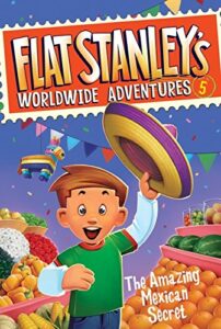 Flat Stanley's Worldwide Adventures # The Amazing Mexican Secret05