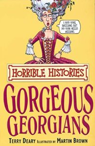 Gorgeous Georgians (Horrible Histories)