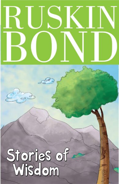Ruskin Bond – Stories of Wisdom